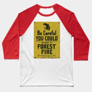 Be Careful You Could Start A Forest Fire Baseball T-Shirt